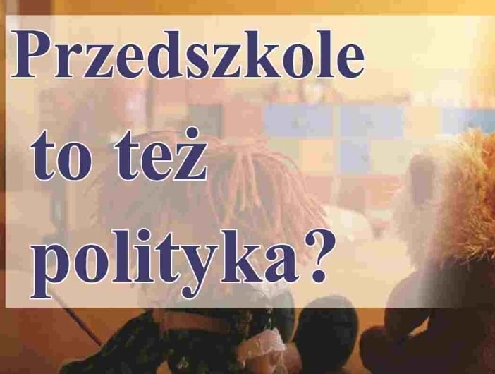 Read more about the article Przedszkole to też polityka?