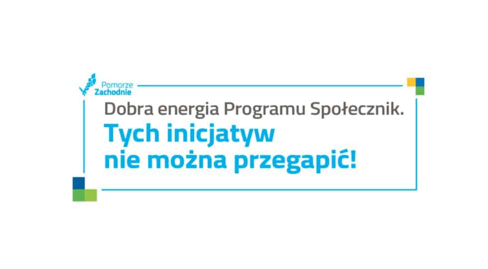 You are currently viewing Dobra energia Programu Społecznik. Tych inicjatyw nie można przegapić!